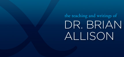 brianallison.ca | featuring the Teaching and Writings of Dr. Brian Allison